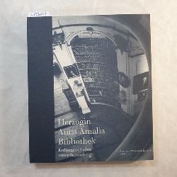 Arnhold, Ingrid (u.a.):  Knoche, Michael (Herausgeber)  Herzogin-Anna-Amalia-Bibliothek : Kulturgeschichte einer Sammlung 