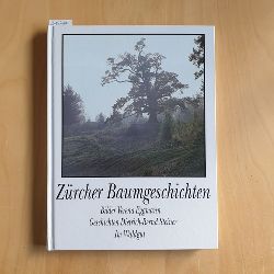 Eggmann, Verena (Fotos); Steiner, Bernd (Geschichten)  Zrcher Baumgeschichten 