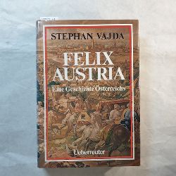 Vajda, Stephan  Felix Austria : e. Geschichte sterreichs 