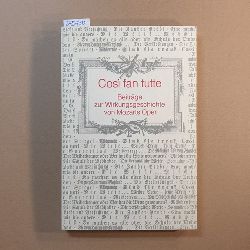 Vill, Susanne (Herausgeber)  Cos fan tutte : Beitrge zur Wirkungsgeschichte von Mozarts Oper / hrsg. vom Forschungsinst. fr Musiktheater d. Univ. Bayreuth. 
