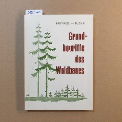 Hans Hufnagl, Hans Puzyr  Grundbegriffe des Waldbaues. Dargestellt in kurzen Abstzen 