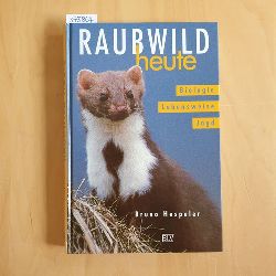 Hespeler, Bruno  Raubwild heute : Biologie, Lebensweise, Jagd 