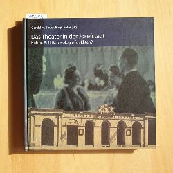 Bauer, Gerald Maria  Das Theater in der Josefstadt : Kultur, Politik, Ideologie fr Eliten? 