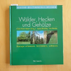Hutter, Claus-Peter (Hrsg.) ; Blessing, Karin ; Kozina, Uwe   Wlder, Hecken und Gehlze : Biotope erkennen, bestimmen, schtzen 