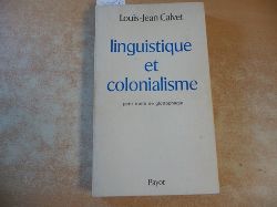Calvet, Louis-Jean  Linguistique et colonialisme : petit trait de glottophagie 