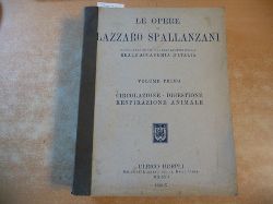 Spallanzani, Lazzaro  Le opere di Lazzaro Spallanzani, Volume Primo: Circulazione - Digistione - Respirazione animale 