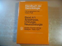 Platt, Dieter [Hrsg.]  Handbuch der Gerontologie : Teil: Bd. 4 ; 1, Ansthesie, Chirurgie, Neurochirurgie / mit Beitr. von F. W. Ahnefeld ... 