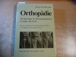Debrunner, Alfred M.  Orthopdie : die Strungen des Bewegungsapparates in Klinik und Praxis 