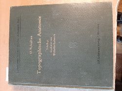 Schultze, Oskar  Atlas und kurzgefasstes Lehrbuch der topographischen und angewandten Anatomie. Band I. 