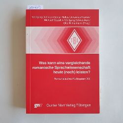Dahmen, Wolfgang (Hrsg.) u.a.  Was kann eine vergleichende romanische Sprachwissenschaft heute (noch) leisten?/ Romanistisches Kolloquium XX. 