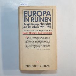 Enzensberger, Hans Magnus  Europa in Ruinen : Augenzeugenberichte aus den Jahren 1944 - 1948 