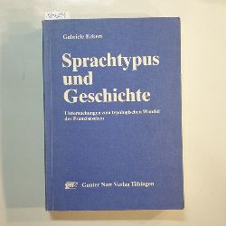 Eckert, Gabriele  Sprachtypus und Geschichte. Untersuchungen zum typologischen Wandel des Franzsischen. 