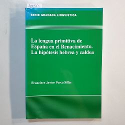Perea Siller, Francisco Javier.  La lengua primitiva de Espaa en el Renacimiento 