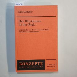Lsener, Hans  Der Rhythmus in der Rede : linguistische und literaturwissenschaftliche Aspekte des Sprachrhythmus 