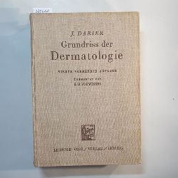 Darier, Jean   Grundriss der Dermatologie. bers. d. franz. 4. berarb. u. verm. Aufl. mit Anm. u. e. Nachtr. von K. H. Vohwinkel 