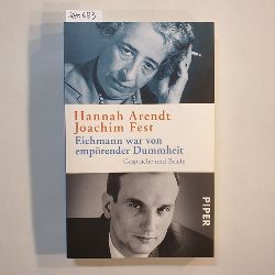 Arendt, Hannah, Fest, Joachim  Eichmann war von emprender Dummheit: Gesprche und Briefe 