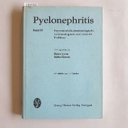 Heinz Losse; Malte Kienitz  Pyelonephritis: Bd. 3., Experimentelle, immunologische, epidemiologische und klinische Probleme : [mit] 142 Tab. 