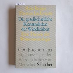 Peter L. Berger ; Thomas Luckmann  Die gesellschaftliche Konstruktion der Wirklichkeit : Eine Theorie der Wissenssoziologie 