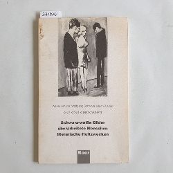 Walter Amann ; Wolfgang Schikora ; Ulrich Zierold  Schwarz-weisse Bilder, berarbeitete Menschen, literarische Heftzwecken 