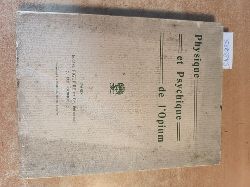 (Puyou de Pouvourville, Albert Eugne)  Physique et Psychique de l`Opium 