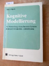 Opwis, Klaus  Kognitive Modellierung : zur Verwendung wissensbasierter Systeme in der psychologischen Theoriebildung 