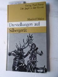 Meinz, Manfred  Die Jagd in der Kunst - Darstellungen auf Silbergert - von der Renaissance bis zum Klassizismuns 