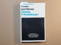 Charles Poor Kindelberger  Power and money: economics of internationl politics and politics of international economics. 
