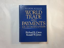 von Richard Caves, Ronald W. Jones  World trade and payments: an introduction 