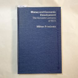 Milton Friedman  Money and economic development. The Horowitz lectures of, 1972, 