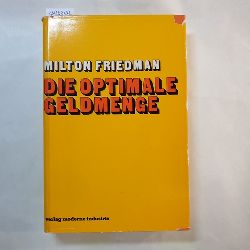 Friedman, Milton  Die optimale Geldmenge und andere Essays 