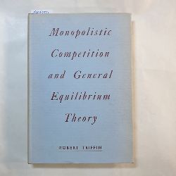 Robert Triffin  Monopolistic competition and general equilibrium theory 