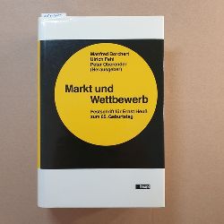 Borchert, Manfred  Markt und Wettbewerb : Festschr. fr Ernst Heuss zum 65. Geburtstag 