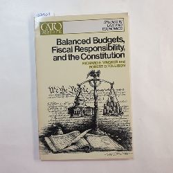 Wagner, Richard E  Balanced budgets, fiscal responsibility, and the Constitution 