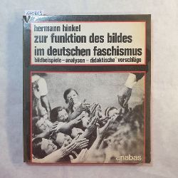 Hinkel, Hermann  Zur Funktion des Bildes im deutschen Faschismus : Bildbeisp., Analysen, didakt. Vorschlge 
