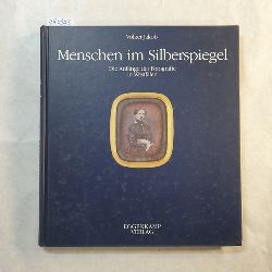 Jakob, Volker (Verfasser) ; Klem, Josef (Illustrator)  Menschen im Silberspiegel : die Anfnge der Fotografie in Westfalen 