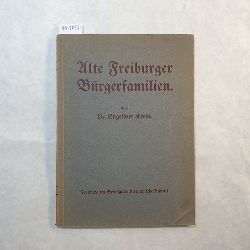Krebs, Engelbert  Alte Freiburger Brgerfamilien : Ein stadtgeschichtl. Vortr. zugunsten d. Vereins f. d. Deutschtum im Auslande 