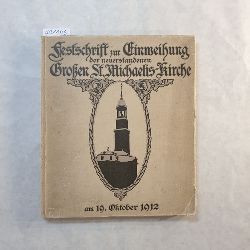   Festschrift zur Einweihung der neuerstandenen Grossen St Michaeliskirche / Hrsg. vom Pfarramt. Hamburg, den 19. Okt. 1912 