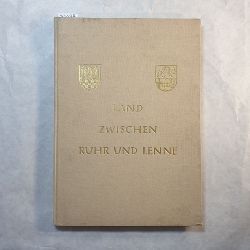   Land zwischen Ruhr und Lenne : [das Buch des Landkreises und der Stadt Iserlohn] 