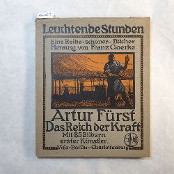 Artur Frst ; Franz Goerke [Hrsg.]  Das Reich der Kraft, nebst: Hans Baluschek, die Poesie der Eisenbahn 