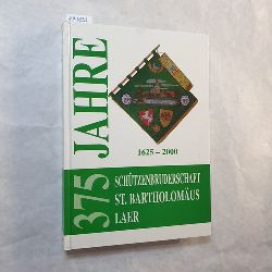   375 Jahre Festbuch der Schtzenbruderschaft St. Bartholomus Laer von 1625 e. V.; 1625 - 2000 