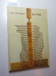 Meywald, Volker H. [Hrsg.]  Der Mensch - das Ma : ein Kaleidoskop anllich des 75jhrigen Firmenjubilums der Dr. Meywald KG, Arolsen 