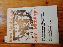 Bernhard Parisius ; Markus Mller-Henning (Katalog)  om Neubrger zum Mitbrger : d. Aufnahme d. Flchtlinge u. Vertriebenen in Hessen 1945 - 1955 ; e. Ausstellung d. hess. Staatsarchive 