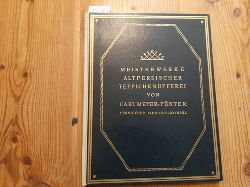 Meyer-Pnter, Carl  Meisterwerke altpersischer Teppichknpferei - Eine Sammlung stylgetreuer Nachschpfungen nach weltberhmten Originalen orientalischer Teppichkunst aus dem 16. und 17. Jahrhundert 