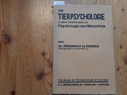 Alverdes, Friedrich  Die Tierpsychologie in ihren Beziehungen zur Psychologie des Menschen 