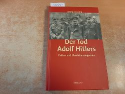 Bihl, Wolfdieter  Der Tod Adolf Hitlers : Fakten und berlebenslegenden 