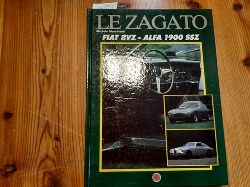 Marchian, Michele  Le zagato. FIAT 8VZ ed ALFA 1900 SSZ. Ediz. italiana e inglese 