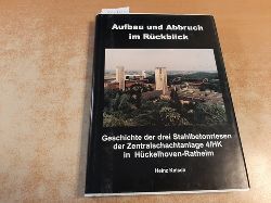 Knisch, Heinz  Aufbau und Abbruch im Rckblick.Geschichte der drei Stahlbetonriesen der Zentralschachtanlage 4/HK in Hckelhoven-Ratheim. 