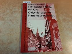 Breitbach, Ludger [Bearb.]  Historische Spuren vor Ort - Gelsenkirchen im Nationalsozialismus 