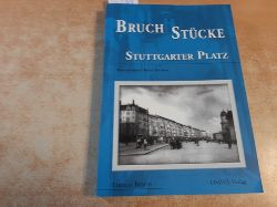Birgit, Jochens (Hrsg.)  Bruchstcke Stuttgarter Platz. 