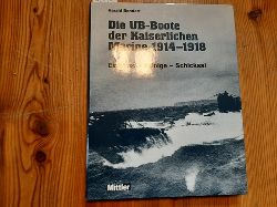 Bendert, Harald  Die UB-Boote der kaiserlichen Marine 1914 - 1918. Einstze - Erfolge - Schicksal 